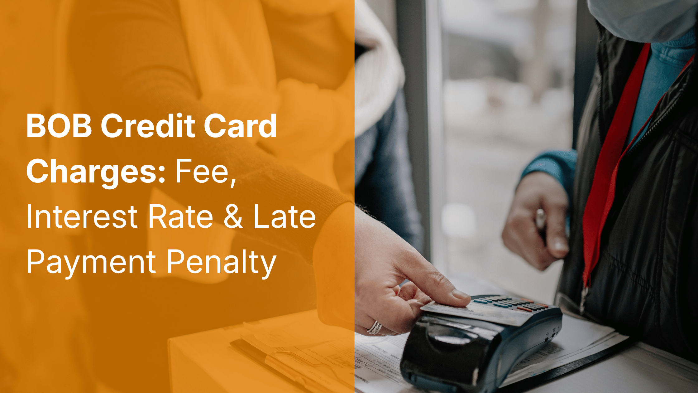 BOB Credit Card Charges 2026: Every Fee, Interest Rate & Late Payment Penalty Explained