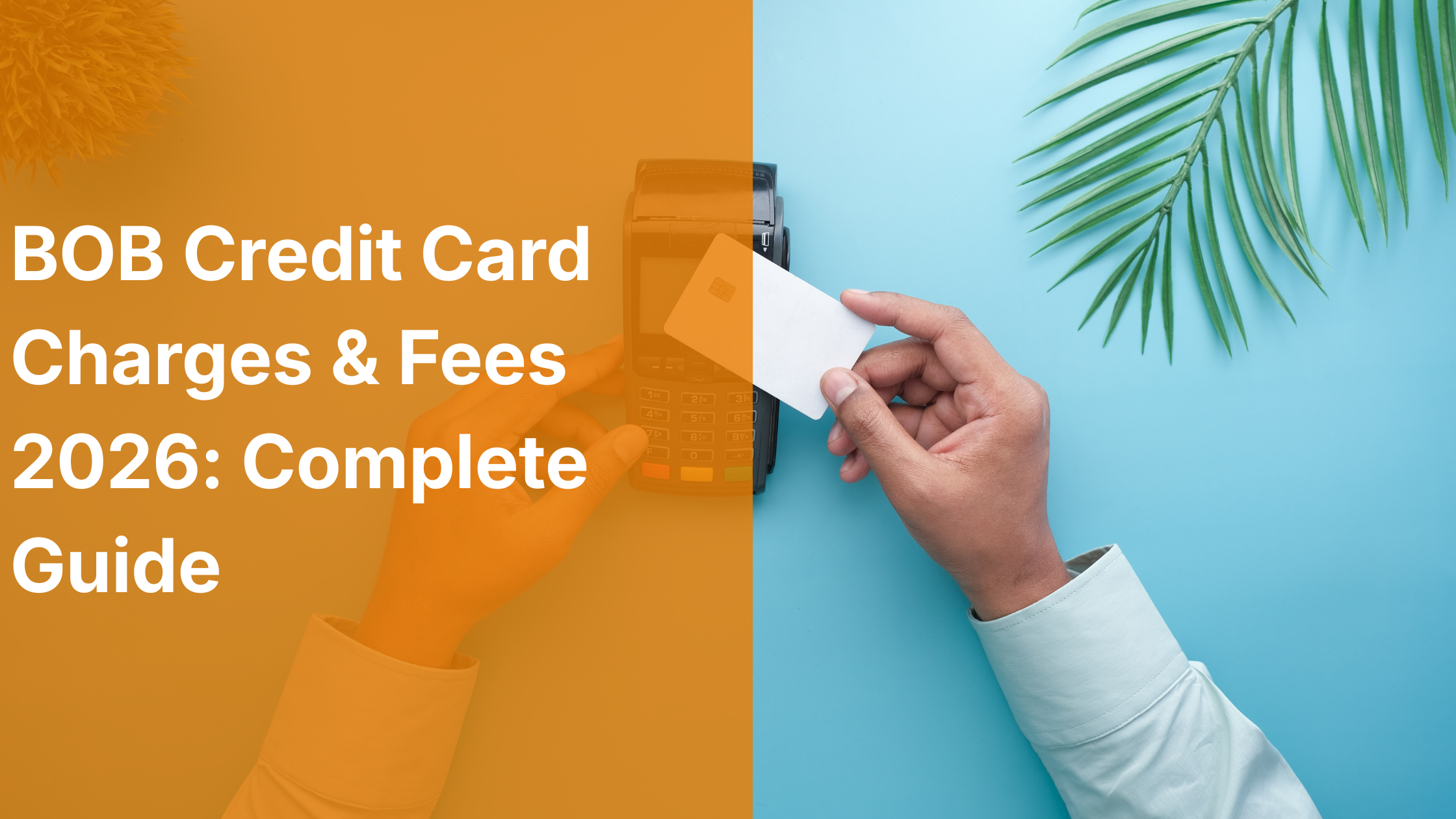 BOB Credit Card Charges & Fees 2026: Complete Guide