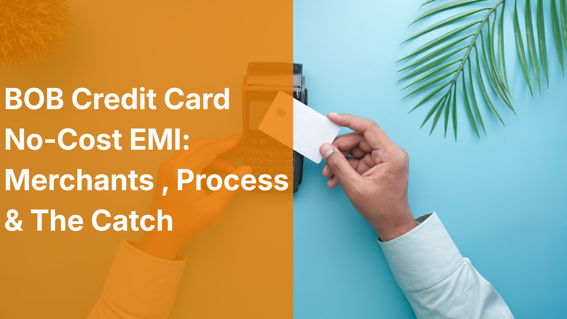 BOB Credit Card No-Cost EMI: Merchants, Process & The Catch