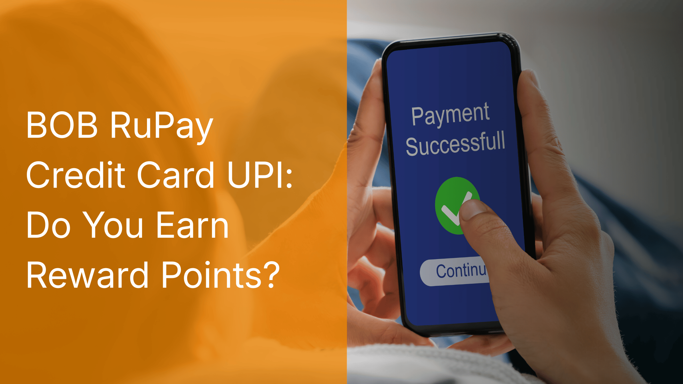 BOB RuPay Credit Card UPI: Do You Earn Reward Points?
