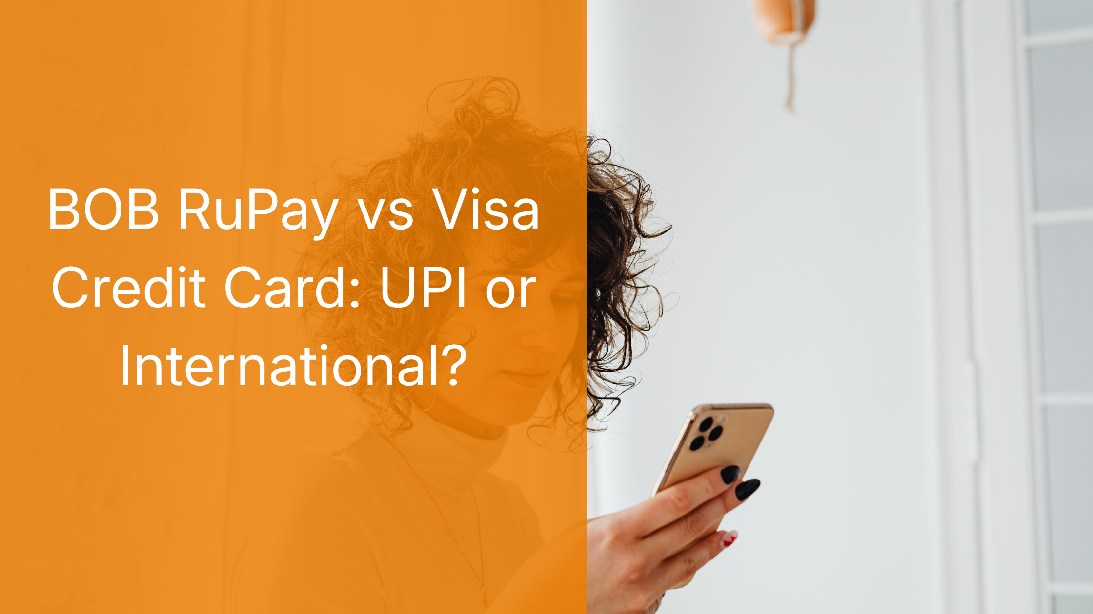 BOB RuPay vs Visa Credit Card: UPI or International?
