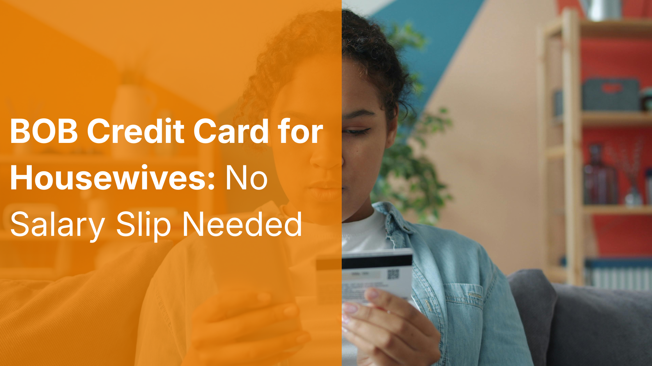 BOB Credit Card for Housewives: No Salary Slip Needed