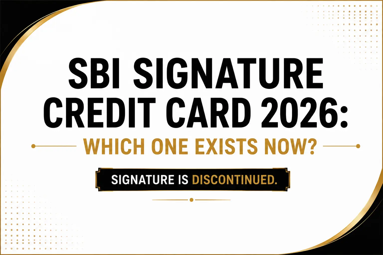 SBI Signature Credit Card 2026: Which One Exists Now?